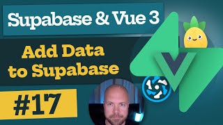 Supabase \u0026 Vue 3 Tutorial #17 - Add Data to Supabase