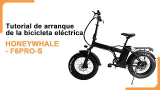 Tutorial de arranque de la bicicleta eléctrica F6PRO-S -  HONEYWHALE #ebike #bike #motorbike