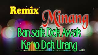 REMIX MINANG RANCAK BANSAIK DEK AWAK KAYO DEK URANG FULL ALBUM