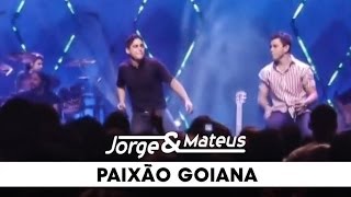 Jorge & Mateus - Paixão Goiana  - [DVD Ao Vivo Em Goiânia] - (Clipe Oficial)