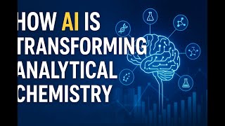 How AI Is Transforming Analytical Chemistry | The Future of Smart Laboratories