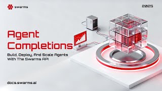 Swarms API Agent Completions: A Step-by-Step Guide