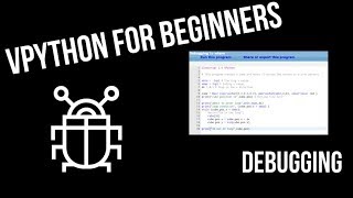 VPython for Beginners 11 - Debugging