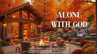 Alone With God : Peaceful Autumn Worship Piano 🍂 Inspiring Bible Verses That Change Lives
