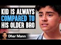 Kid Is ALWAYS COMPARED To His OLDER BROTHER | Dhar Mann Studios