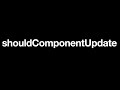 React Lifecycle methods (4) : shouldComponentUpdate