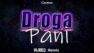 Cosmos - Droga Pani ( KubeQ Remix ) 2023