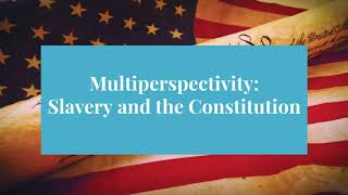 How to Teach History (Multiperspectivity: Slavery and the Constitution)