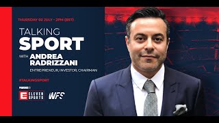 TALKING SPORT with Andrea Radrizzani