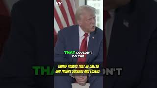 TRUMP CONFIRMS THAT HE CALLED OUR TROOPS 'SUCKERS' AND 'LOSERS'