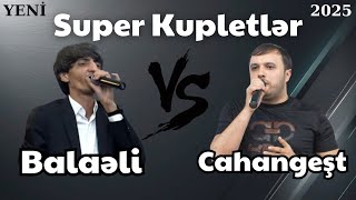 Cahangeşt vs Balaeli Deyişmə! Meyxana 2025 YENİ