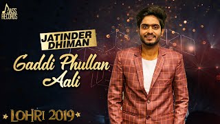 Gaddi phullan aali | (Lohari) | Jatinder Dhiman  |  Songs 2019 | Jass Records