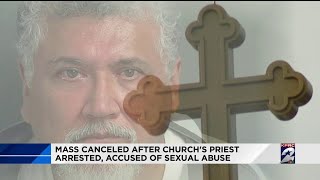 Mass canceled after church's priest arrested, accused of sexual abuse