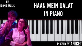 Piano tutorials of the song "Haan Main Galat" from the film "Love Aaj Kal".