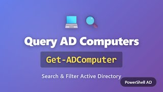 Get-ADComputer Tutorial: Query Active Directory Computers with PowerShell