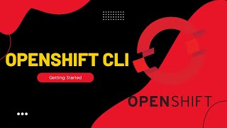 Getting Started With OpenShift CLI (OC CLI)