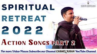 Spiritual Retreat 2022 | Part 2, Action Songs | CARMEL KIRAN MEDIA |