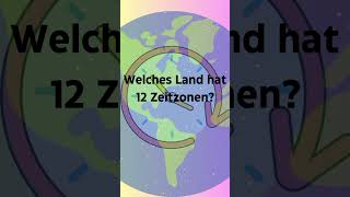 Welches Land hat 12 Zeitzonen?