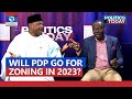 PDP Chieftains Disagree Over Zoning Ahead Of 2023 Presidency | Politics Today