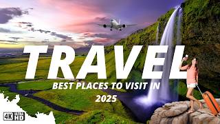 25 Best Places to Visit 2025 l 4K Travel Video