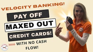 PAY OFF MAXED CREDIT CARDS FAST with Velocity Banking!