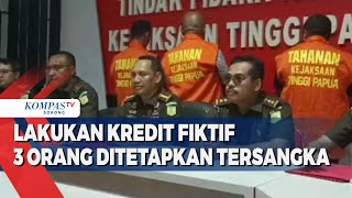 Kejati Papua Tetapkan Tiga Orang Tersangka Kredit Fiktif