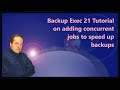 Backup Exec 21 Tutorial on adding concurrent jobs to speed up backups