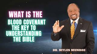 Dr. Myles Munroe - What Is The Blood Covenant The Key To Understanding The Bible