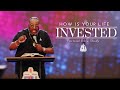 How Is Your Life Invested? | Bishop Marvin Sapp | September 27, 2022