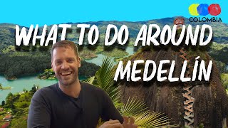 What to do around Medellin - Colombian Travel Guide