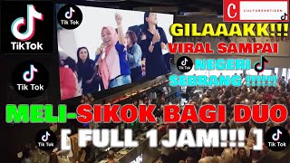 MELI SIKOK BAGI DUO - SITOK BAGI DUO  [ FULL 1 JAM BOSQQ....!!!!!] VIRAAAL SAMPAI NEGERI SEBRANG !!!