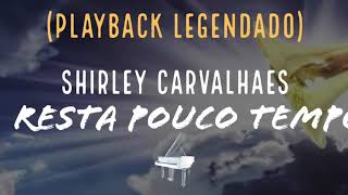 Resta Pouco Tempo - Shirley Carvalhaes Playback Tom Contralto (F)