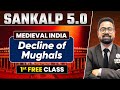 Decline of Mughals | Medieval India | Sankalp 5.0 - 1st Free Class | PW OnlyIAS