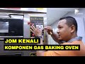 Jom Kenali Komponen Gas Baking Oven