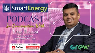 Smart Energy Podcast with Vinay Thadani on Powering India’s Clean Energy Future with Grew Energy