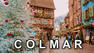 Colmar, France 4K - Fairytale Town of Alsace - Colmar Christmas Market - Colmar Alsace