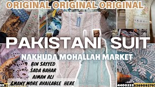 ORIGINAL Pakistani Suit 2024 | All brand Pakistani Suit AVAILABLE here | Nakhuda mohallah market