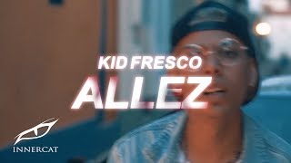 Kid Fresco - Allez. [Video Oficial]