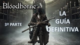 Bloodborne: La Guía Definitiva (3ª parte)