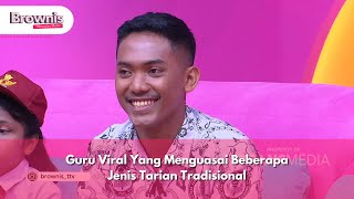 Guru Viral Yang Menguasai Beberapa Jenis Tarian Tradisional - BROWNIS (30/12/24) P2