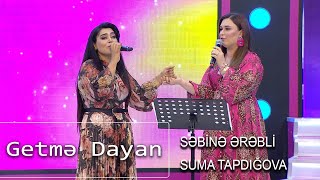 Suma Taptığova, Səbinə Ərəbli - Getmə Dayan (Nanəli)