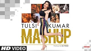 Tulsi Kumar Mashup | DJ YOGII | Best Hindi Romantic Songs |  Hindi Love Songs | T-Series