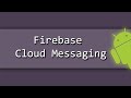 Firebase Cloud Messaging Push Notifications using the Android, PHP, MYSQL PART 2/2