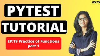 PyTest Tutorial | Part 19 : Practice of functions 1 | PyTest using python