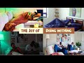 Embracing The Art Of Doing Nothing | Weekend Reset Routine | A Chill Weekend In The Life Vlog