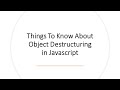 Things to know about Object Destructuring in Javascript