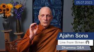 Live from Birken: Dhamma Q\u0026A with Ajahn Sona (05.07.2023)