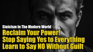 ✨ Reclaim Your Power! ✨ Stop Saying Yes to Everything—Learn to Say NO Without Guilt 🚫💪 Stoicism 🌍 ✨