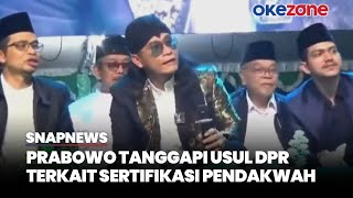 Prabowo Tanggapi Usul DPR Terkait Sertifikasi Pendakwah Buntut Video Viral Gus Miftah