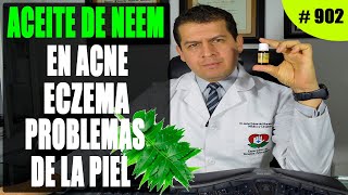 Aceite de Neem en Acné, Eczema y Problemas de Piel Dr JAvier E Moreno  video 902